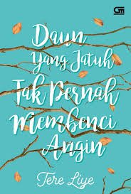 Daun Yang Jatuh Tak Pernah Membenci Angin